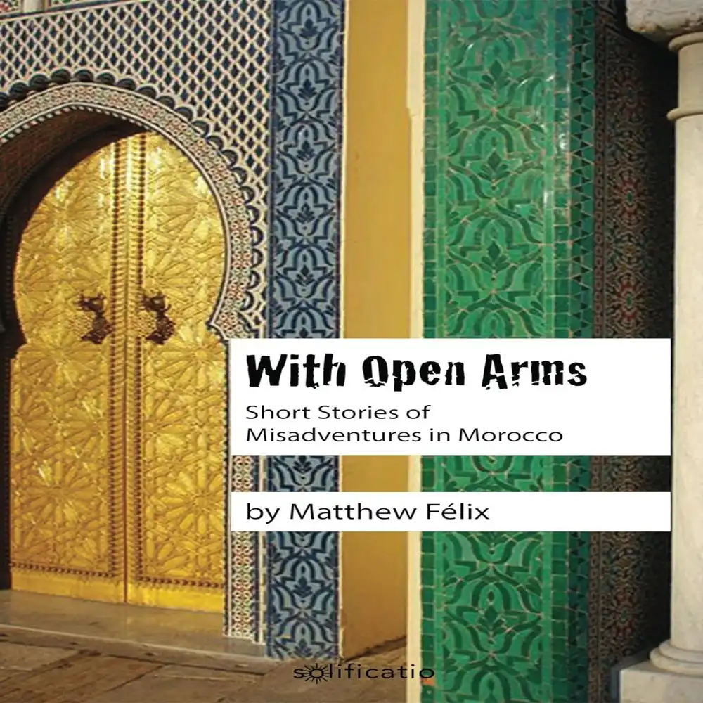 Traveling Book "With Open Arms: Misadventures in Morocco"