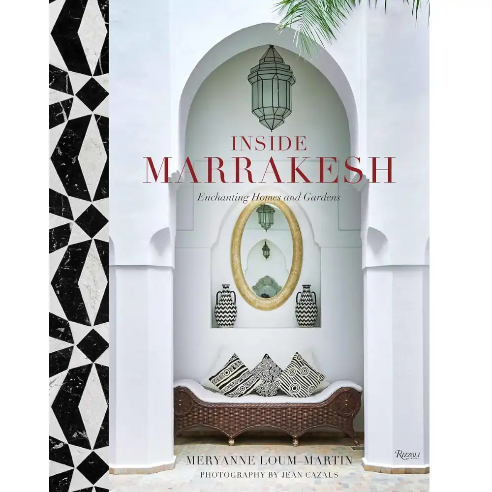 Inside Marrakesh: Enchanting Homes and Gardens Hardcover